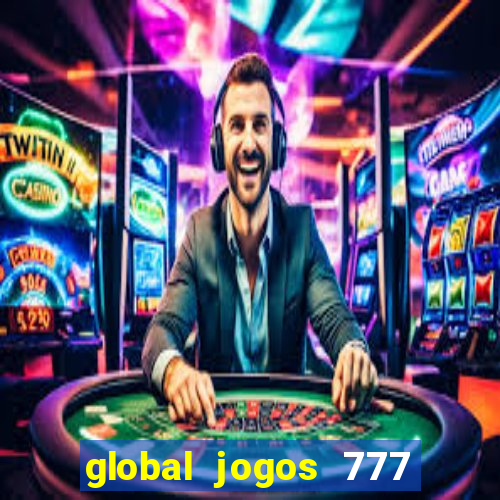 global jogos 777 paga mesmo